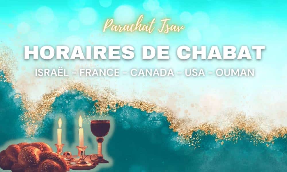 Horaires Chabbat : Paracha Tsav- Vendredi 29 Mars 2024