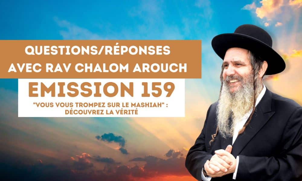 MISSION 159 – “Vous vous trompez sur le Mashiah” : Découvrez la vérité