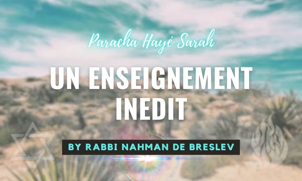 Hayé Sarah- Enseignements de Rabbi Nahman de Breslev