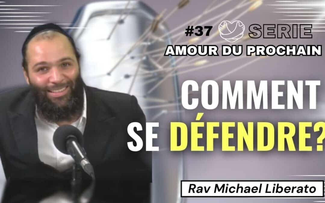 Série “Amour du prochain” #37- Comment se défendre?