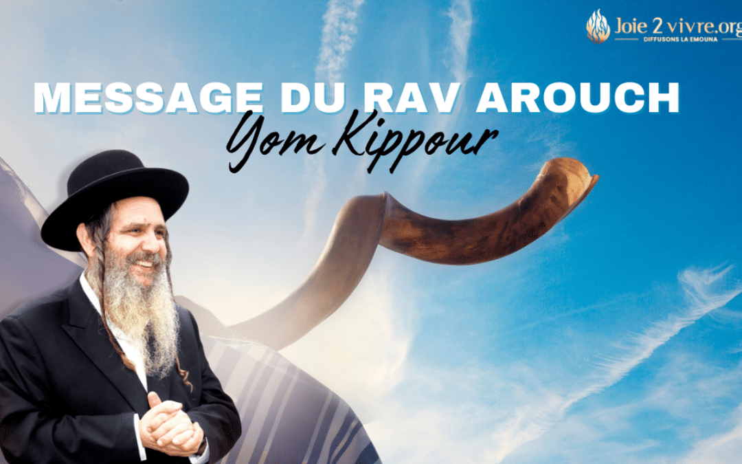 Message du Rav Arouch pour Kippour