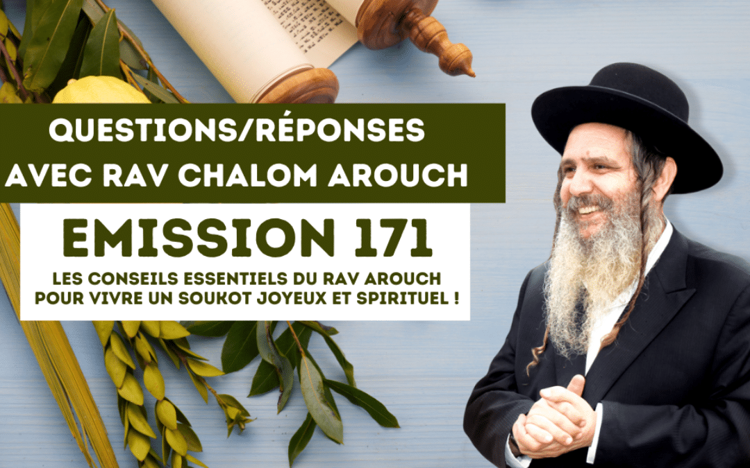 Les Conseils Essentiels du Rav Arouch pour Vivre un Soukot Joyeux et Spirituel