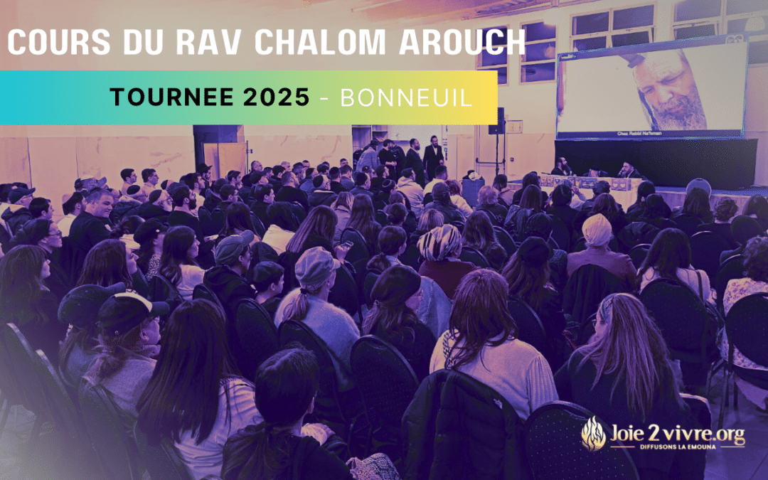 Cours du Rav Chalom Arouch – Bonneuil