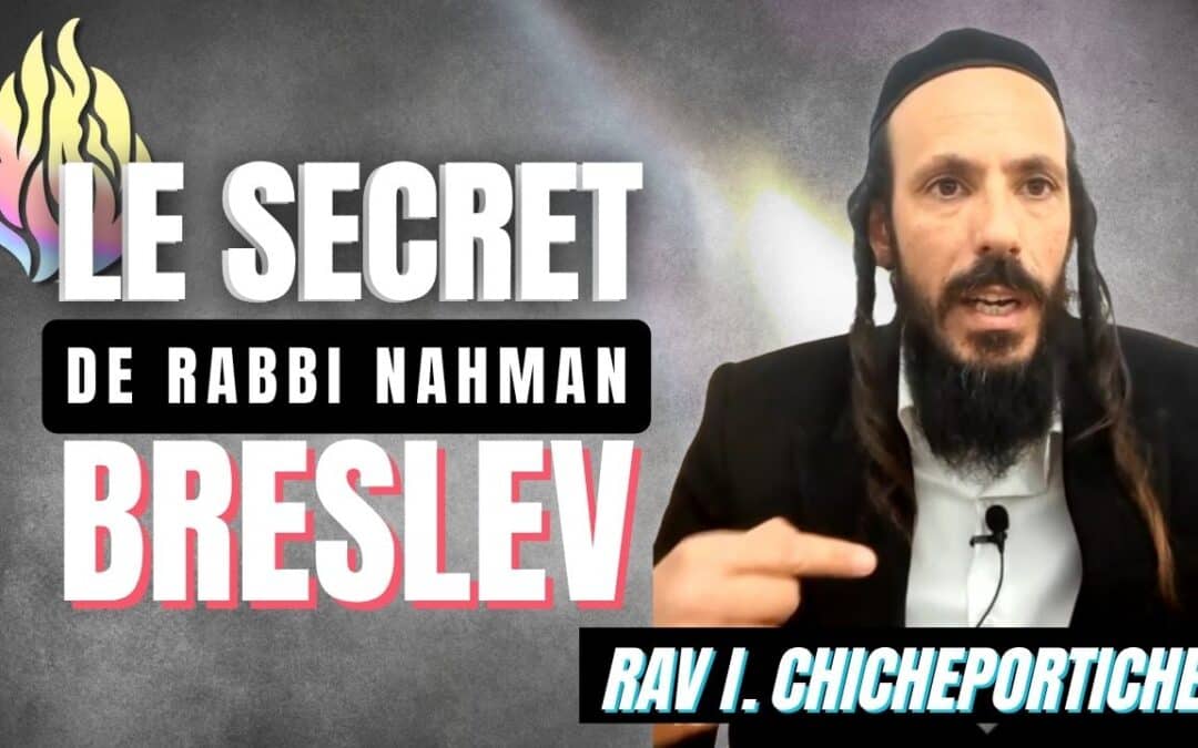 Rav Illan Chicheportiche : Le secret de Rabbi Nahman de Breslev