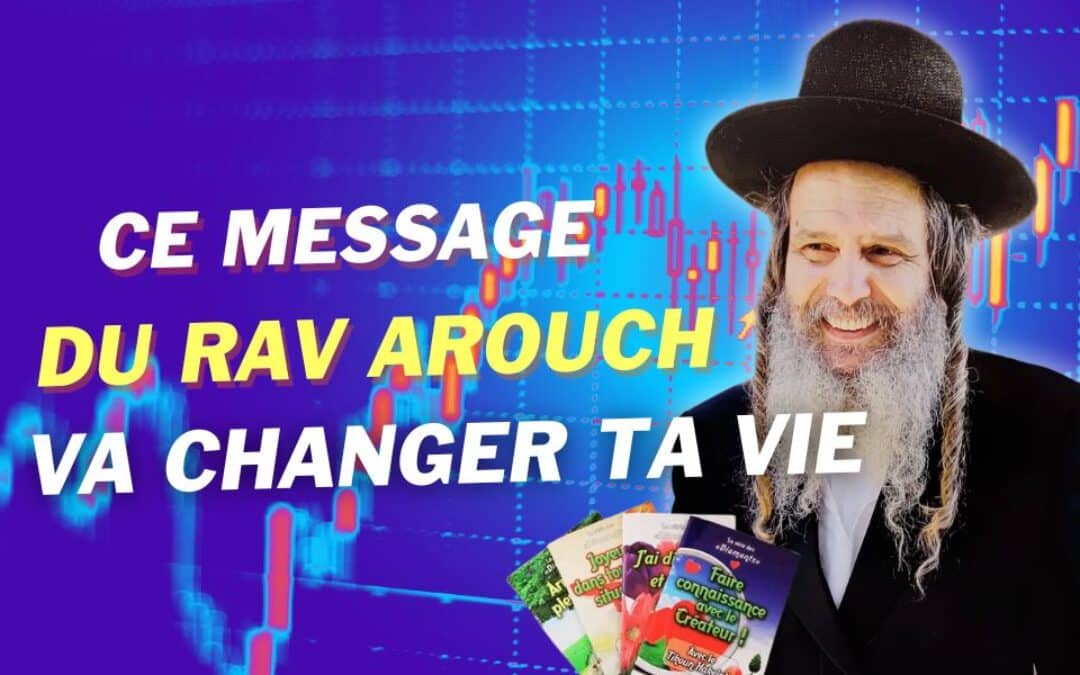 Rav Arouch : Par passion, je transmets Ton message