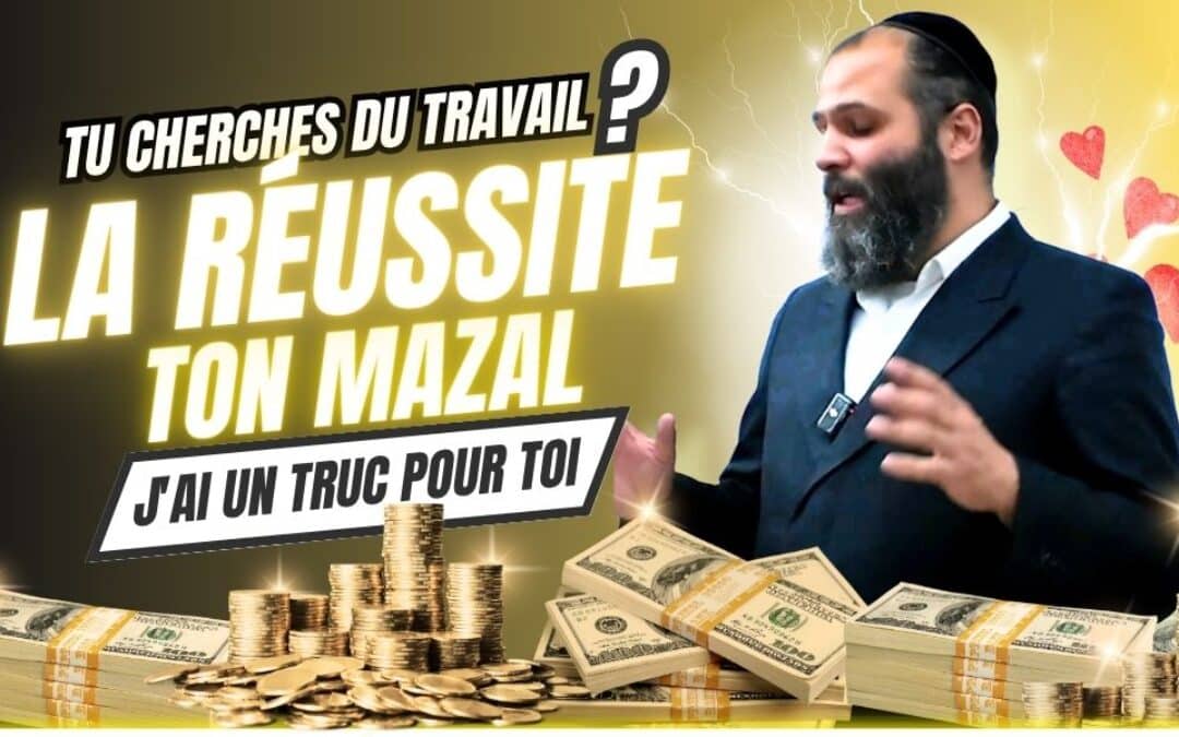 Tu cherches du travail, la réussite, le Mazal ? J’ai un truc pour toi ! Rav Liberato