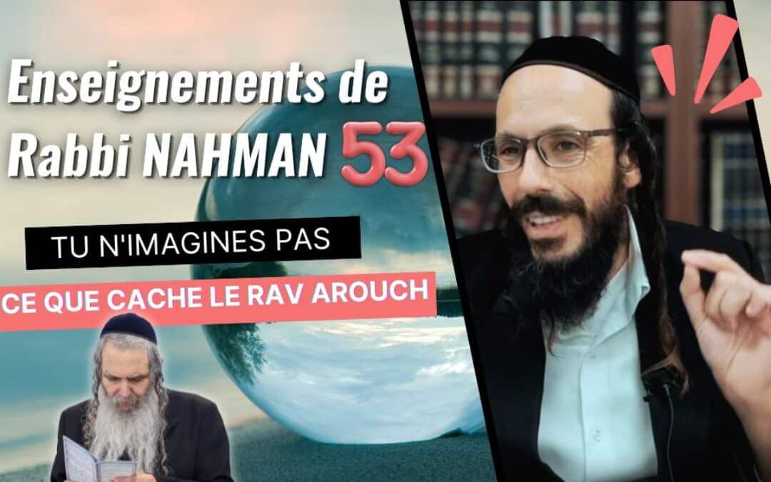 Tu n’imagines pas ce que le Rav Arouch cache pour te transmettre les enseignements de Rabbi Na’hman !!
