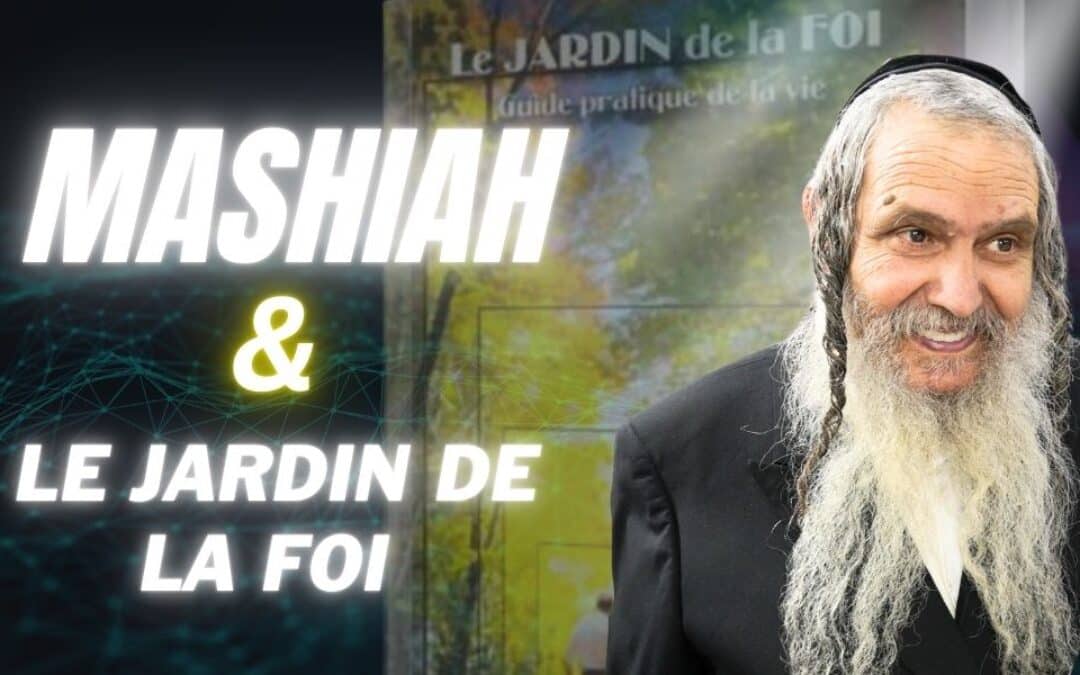 Mashia’h et le jardin de la Foi – Rav Arouch