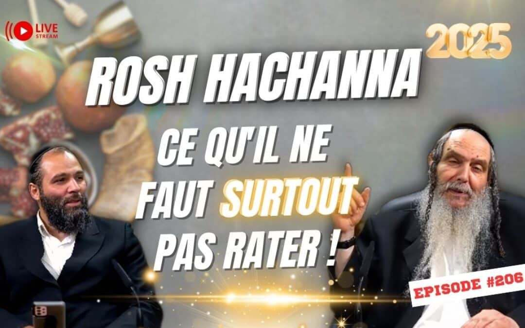 Roch Hachana : Ce qu’il ne faut surtout pas rater
