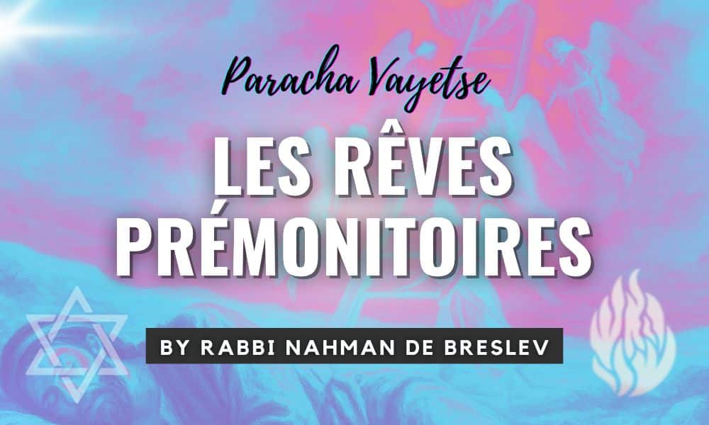 La Paracha de la semaine : Vayetsé, enseignement de Rabbi Na’hman