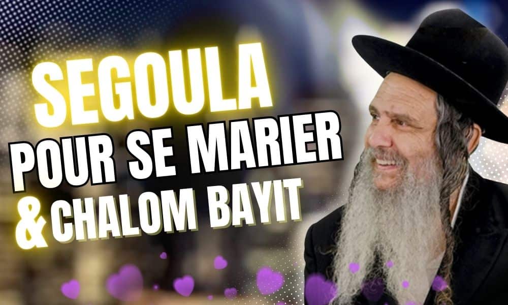 Ségoula pour se marier & secrets du Chalom Bayit