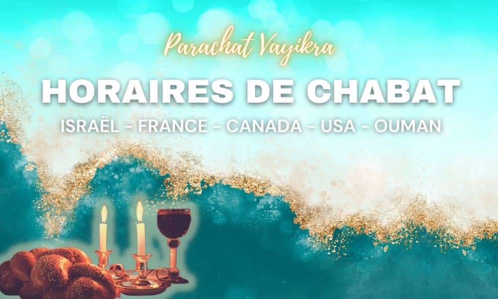 Horaires Chabbat : Paracha Vayikra – Vendredi 20 mars 2026