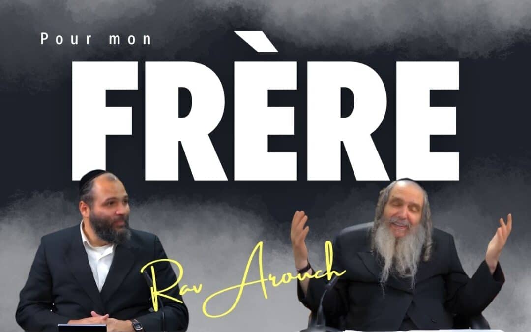 L’histoire touchante du Rav Arouch et de son frère – Un récit de foi, d’amour et de miracles