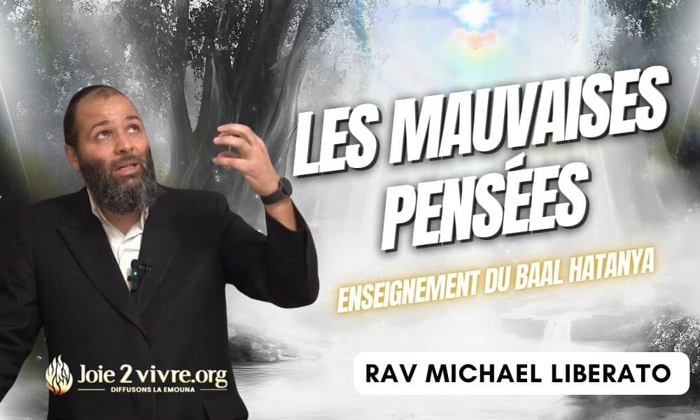 Rav Libérato: Pourquoi les mauvaises pensées ? Hiloula du Baal HaTanya