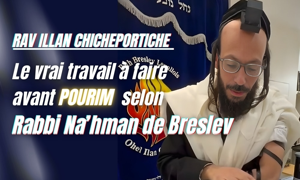 Le vrai travail à faire avant Pourim selon Rabbi Nahman de Breslev