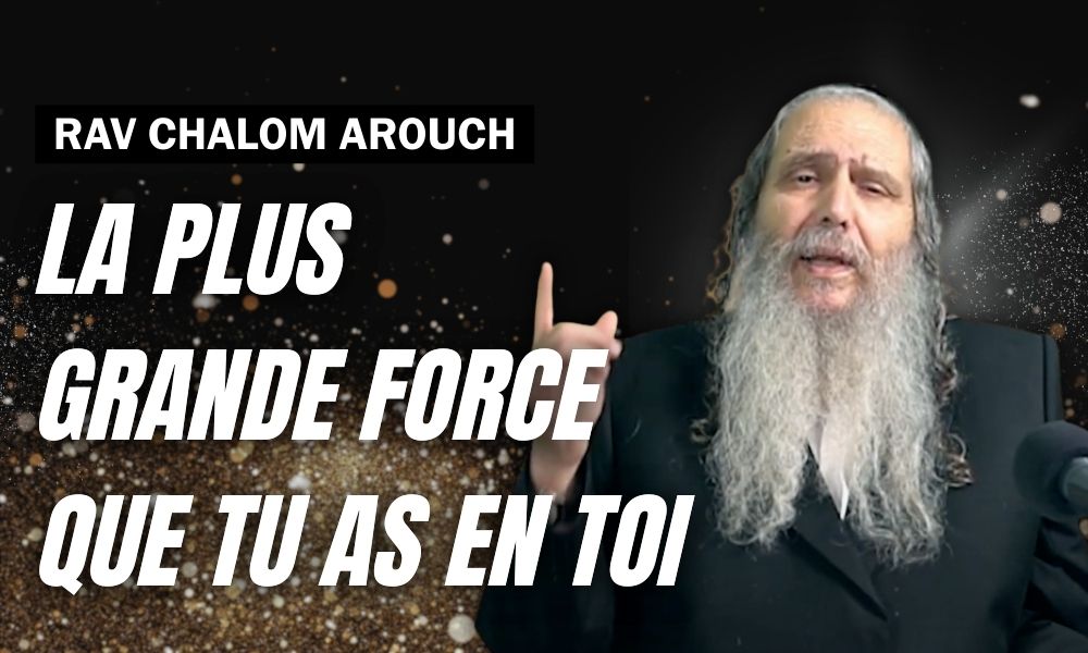 La plus grande force que tu as en toi