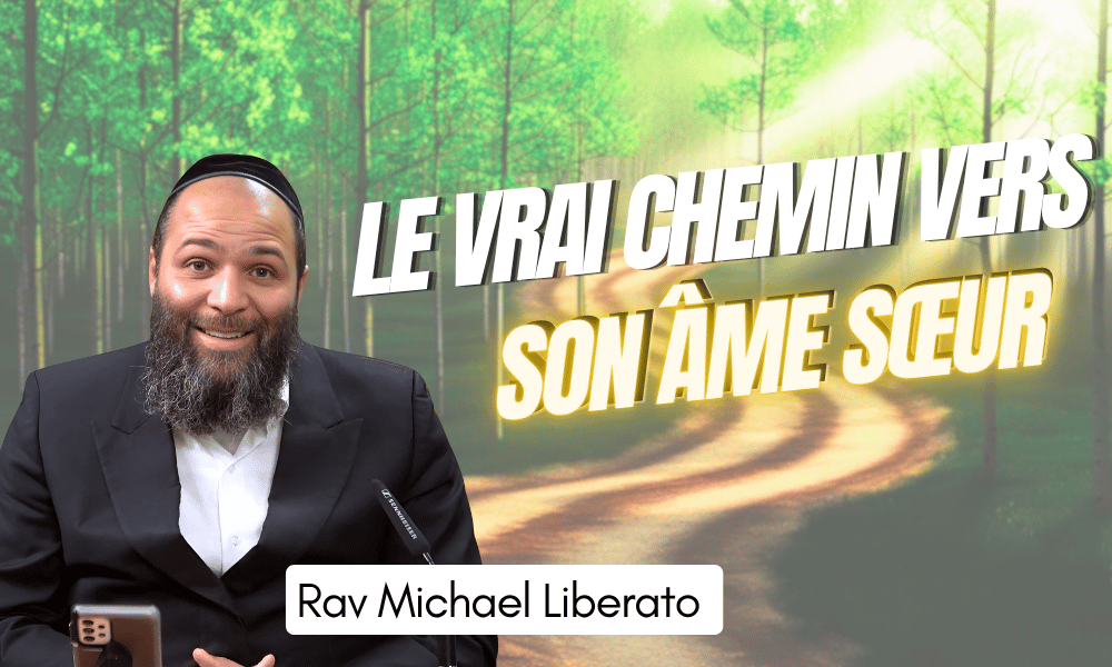 Le vrai chemin vers son âme sœur – Rav Michael Liberato