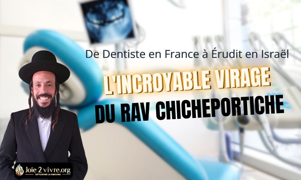 De Dentiste en France à Érudit en Israël : L’incroyable virage du Rav Chicheportiche