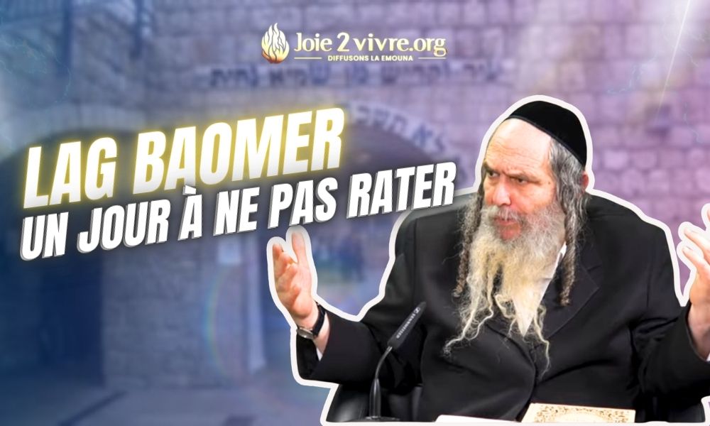 Rav Chalom Arouch: Lag baomer, une ocasion à ne pas rater!
