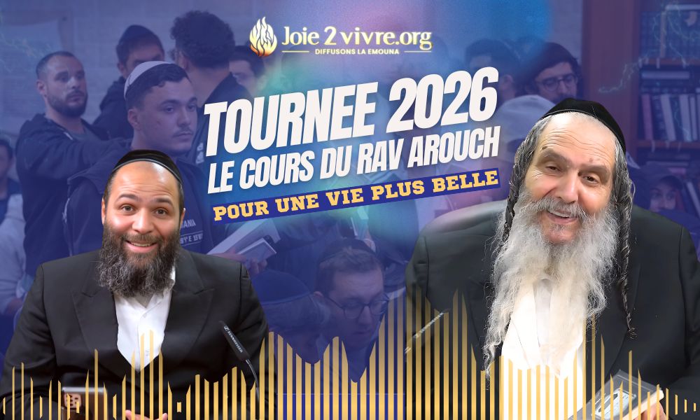 Tournée en France 2026 – Le cours du Rav Arouch: Pour une vie plus belle !