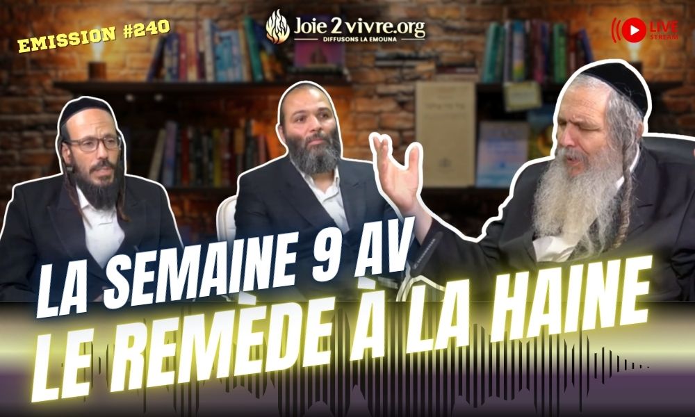 La semaine du 9 Av : le seul remède à la haine | Rav Chalom Arouch