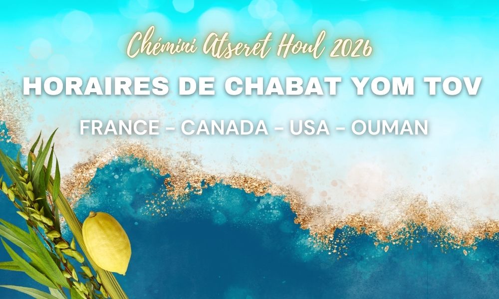 Horaires HOUL Chabbat/Chémini Atseret/Simhat Torah – Vendredi 2 au 4 Octobre 2026