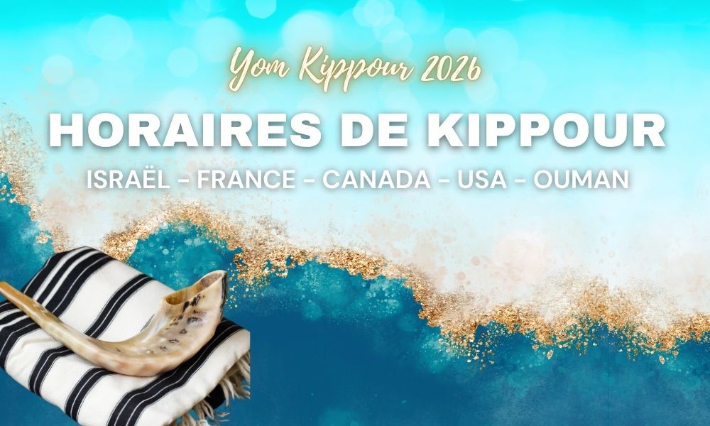 Horaires Yom Kippour : Dimanche 20/ Lundi 21 septembre 2026